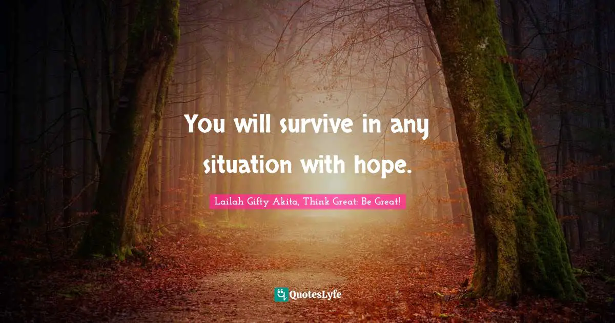 Healthy Living Quotes: "You will survive in any situation with hope."