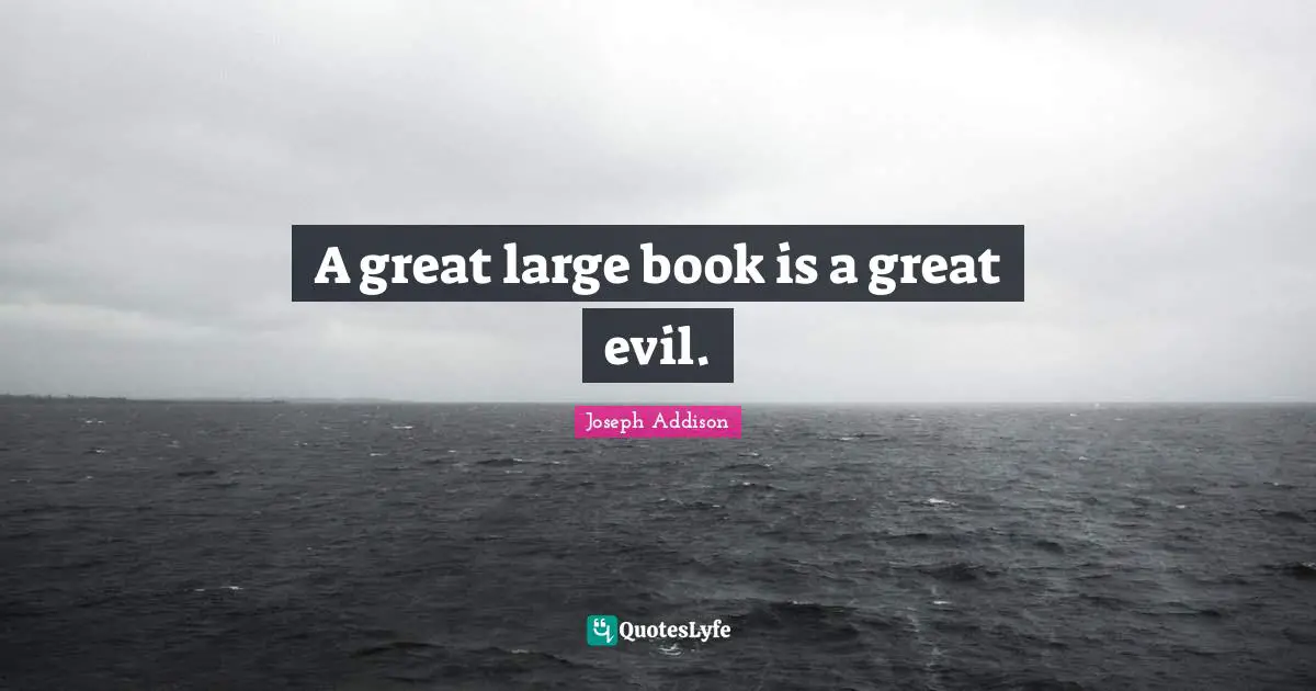 A great large book is a great evil.