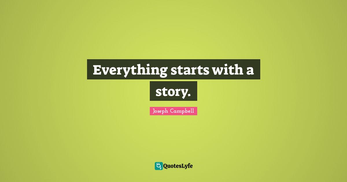 Everything starts with a story.