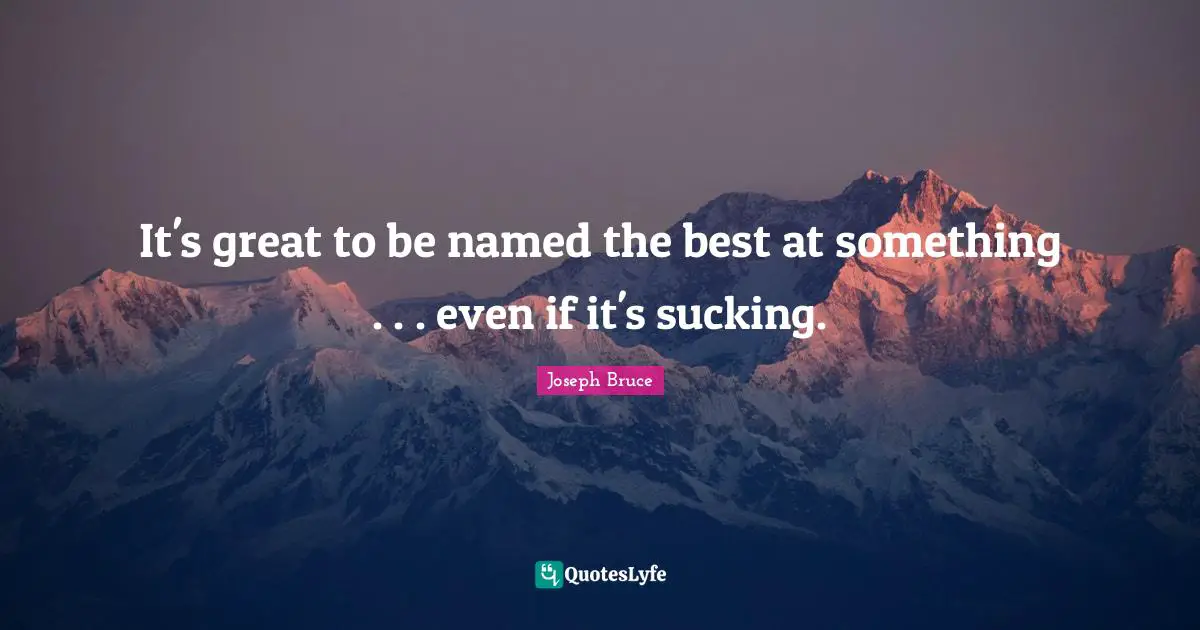 It's great to be named the best at something . . . even if it's sucking.