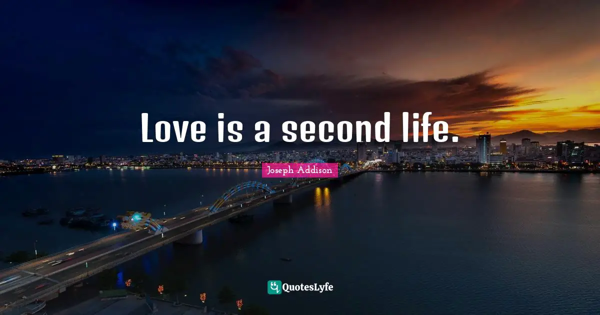 Love is a second life.