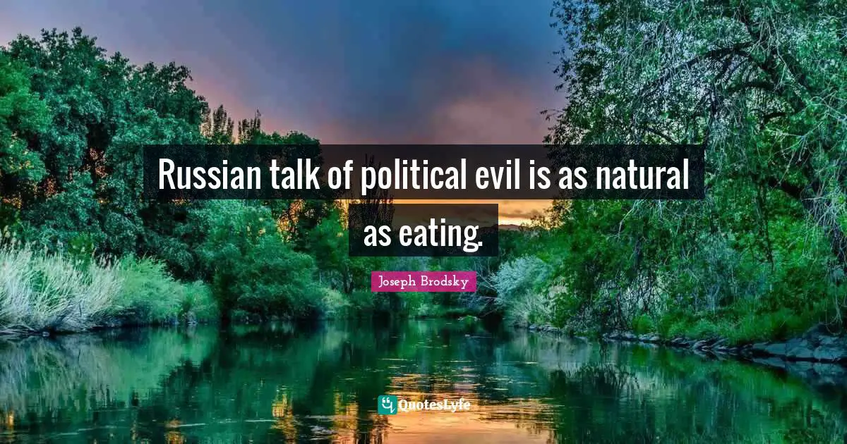 Russian talk of political evil is as natural as eating.