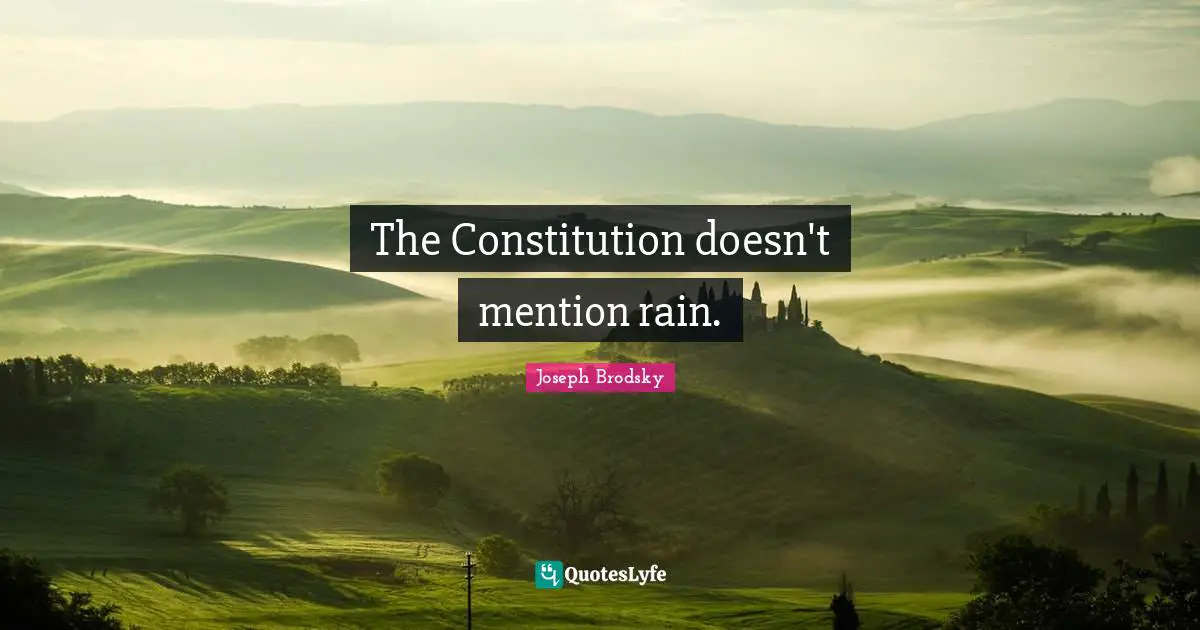 The Constitution doesn't mention rain.