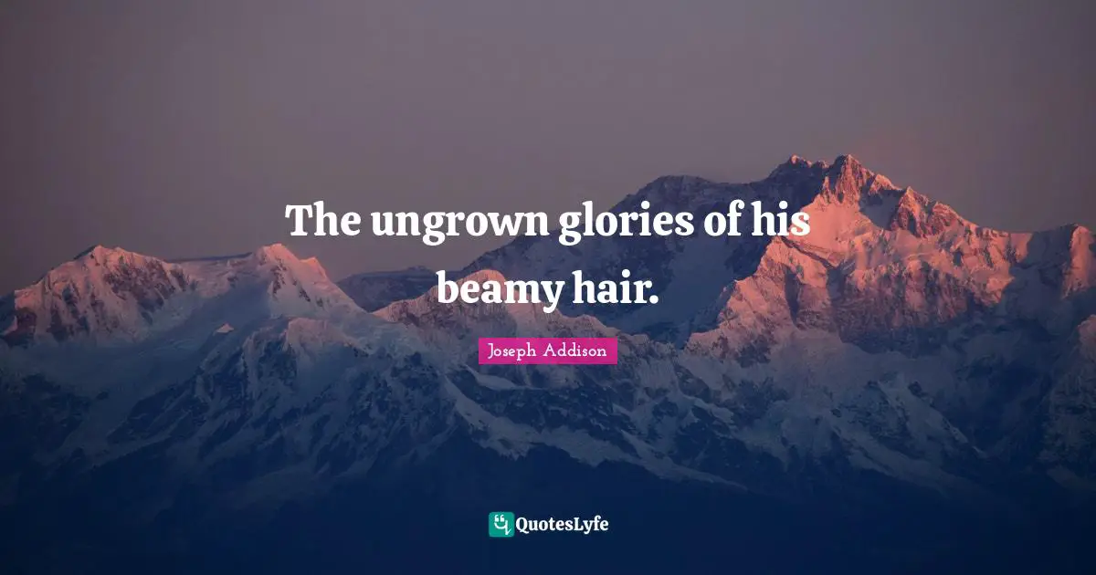 The ungrown glories of his beamy hair.