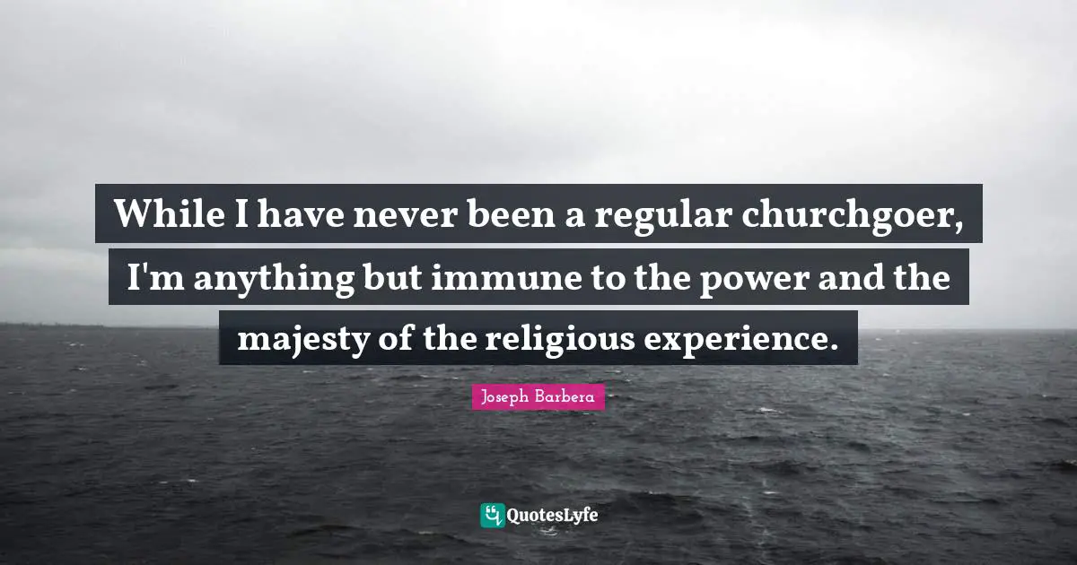 While I have never been a regular churchgoer, I'm anything but immune to the power and the majesty of the religious experience.