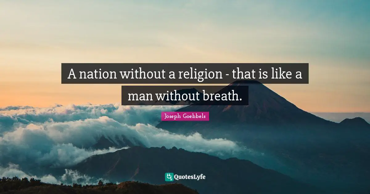 A nation without a religion - that is like a man without breath.