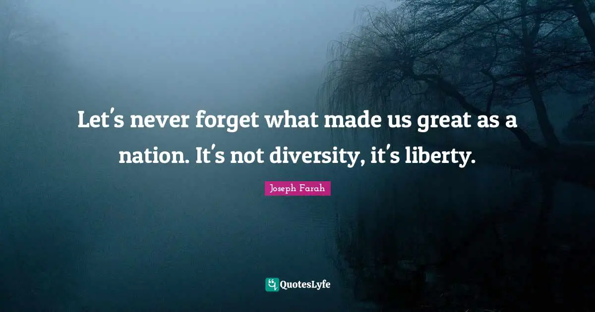 Let's never forget what made us great as a nation. It's not diversity, it's liberty.
