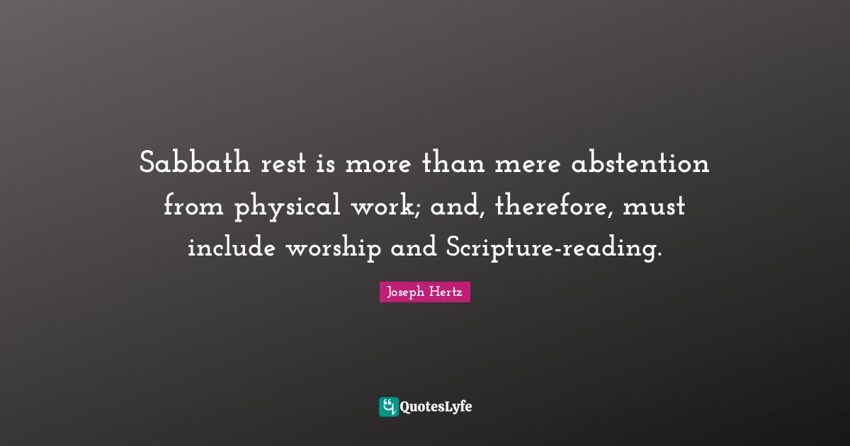 Sabbath rest is more than mere abstention from physical work; and, therefore, must include worship and Scripture-reading.
