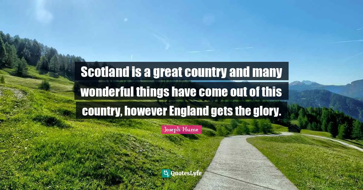 Scotland is a great country and many wonderful things have come out of this country, however England gets the glory.