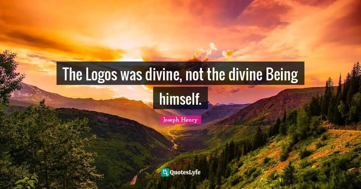 The Logos was divine, not the divine Being himself.