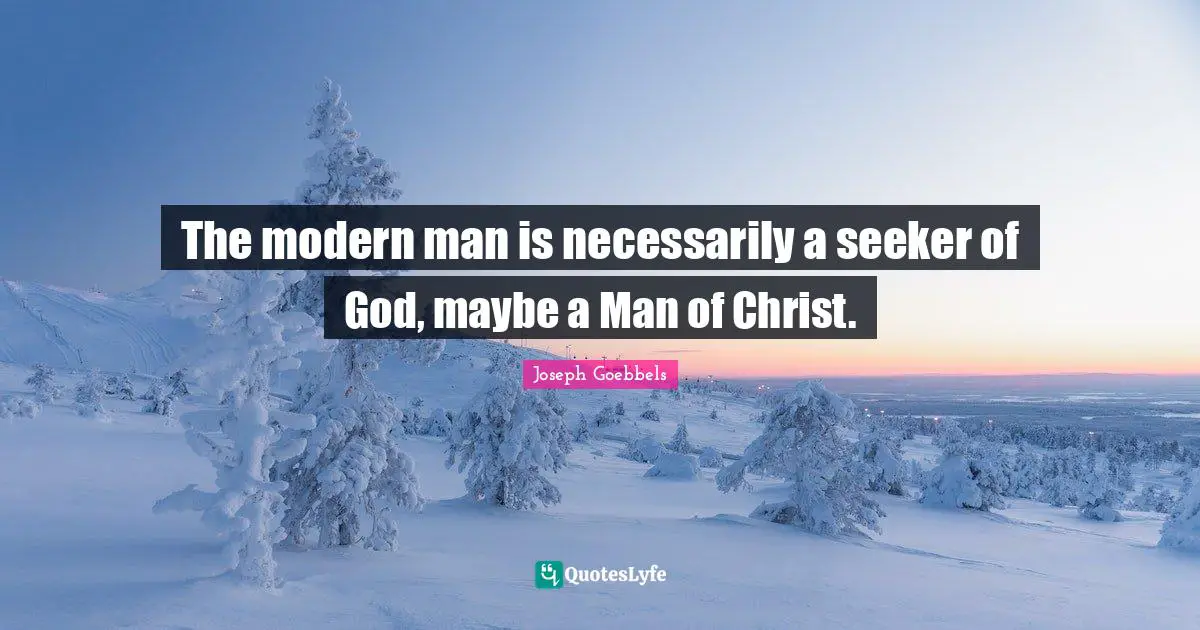 The modern man is necessarily a seeker of God, maybe a Man of Christ.