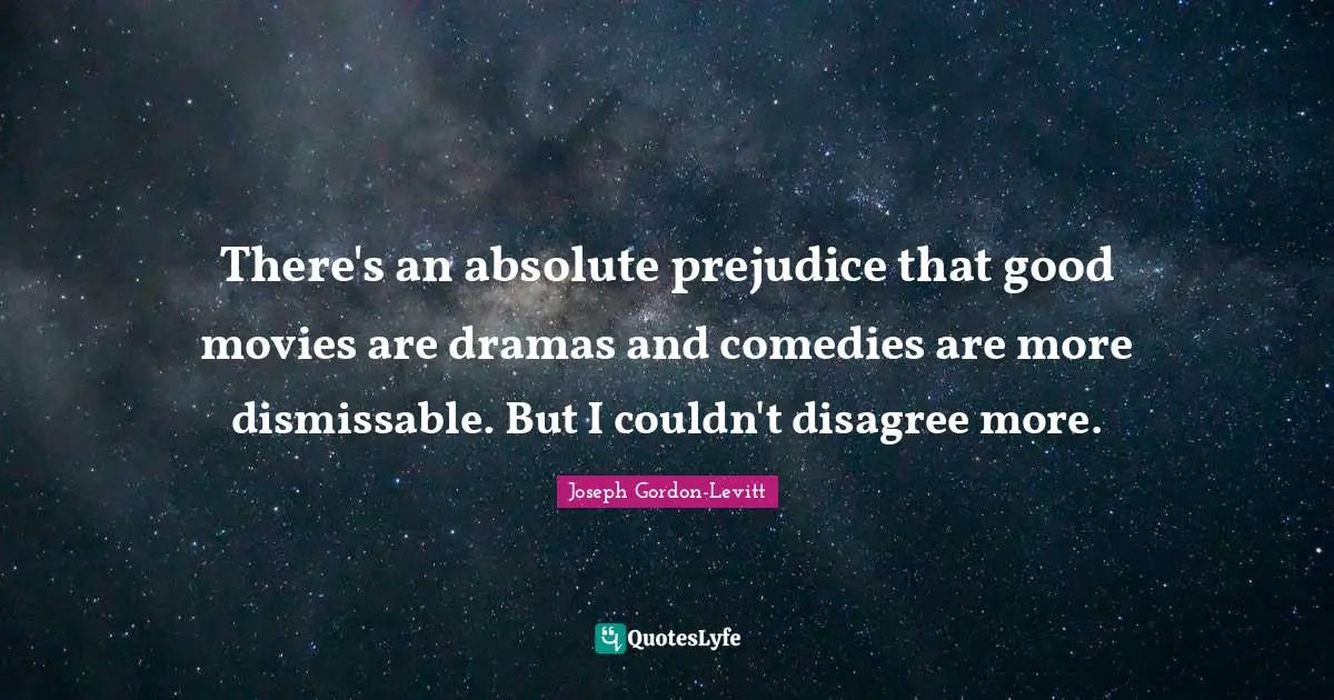 There's an absolute prejudice that good movies are dramas and comedies are more dismissable. But I couldn't disagree more.