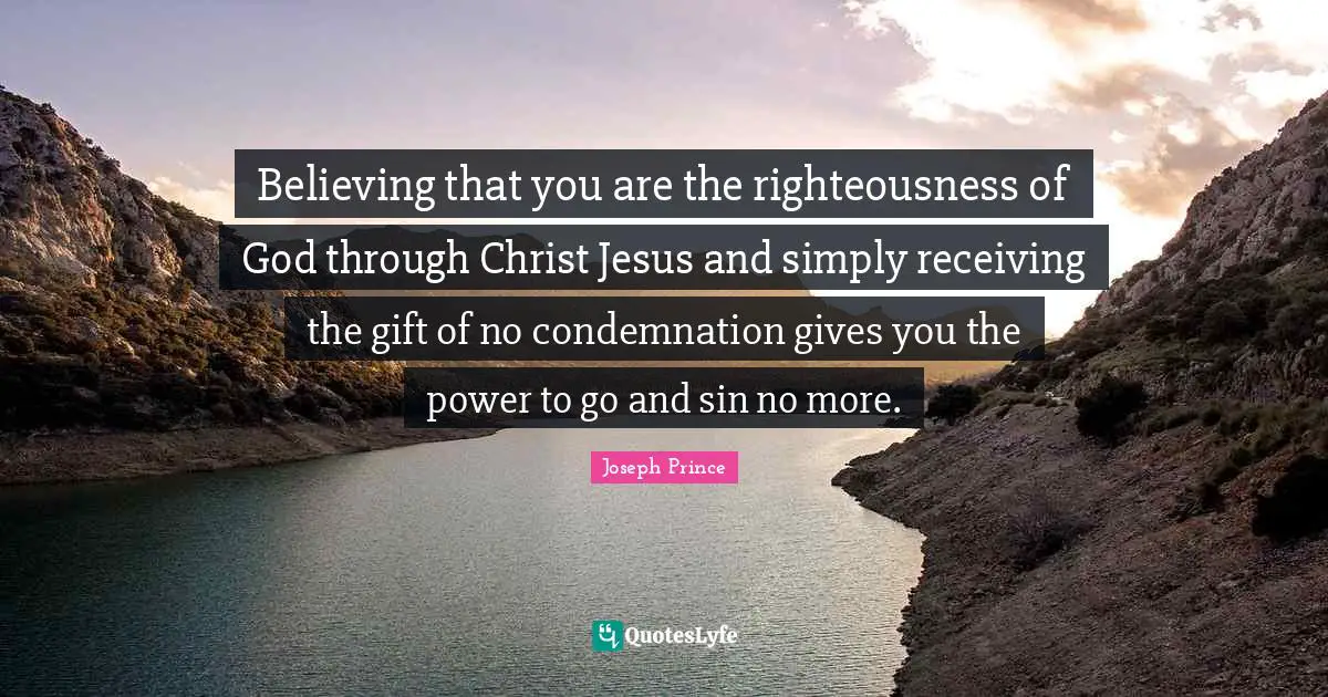 Believing that you are the righteousness of God through Christ Jesus and simply receiving the gift of no condemnation gives you the power to go and sin no more.