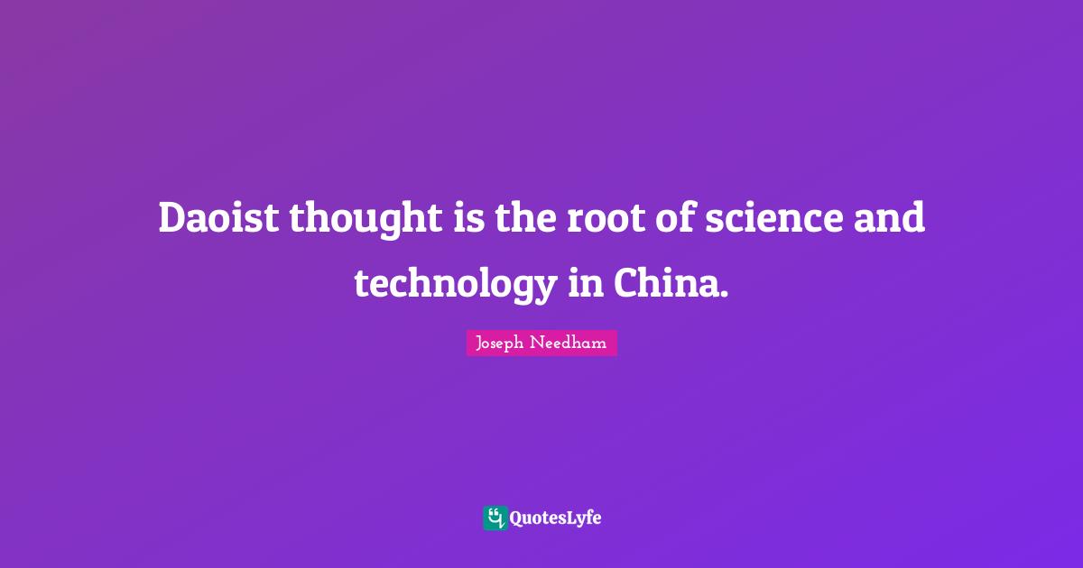 Daoist thought is the root of science and technology in China.