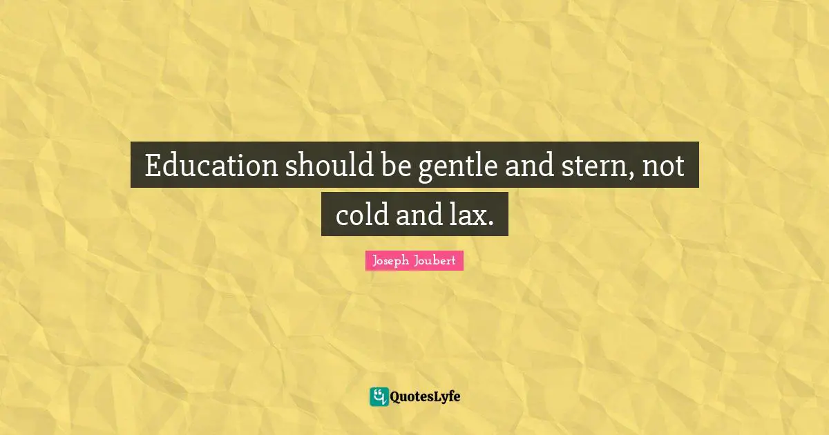 Education should be gentle and stern, not cold and lax.