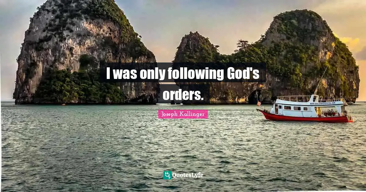 I was only following God's orders.