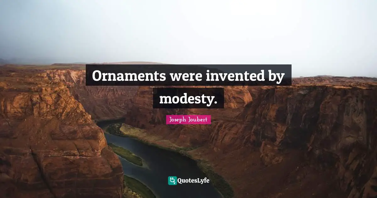 Ornaments were invented by modesty.