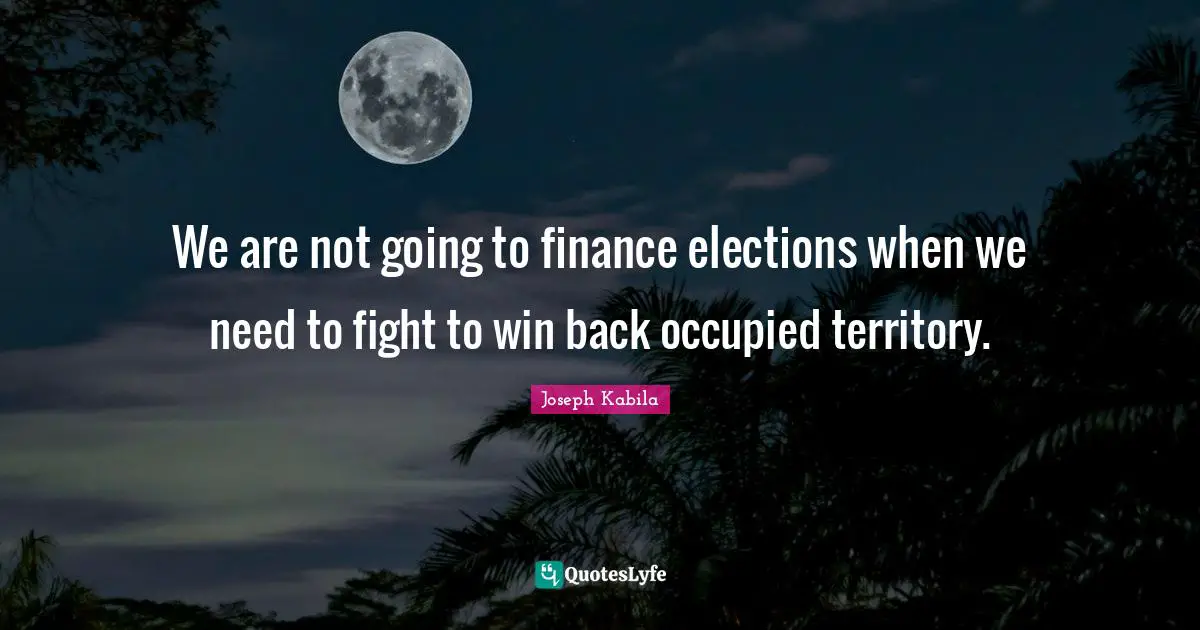 We are not going to finance elections when we need to fight to win back occupied territory.