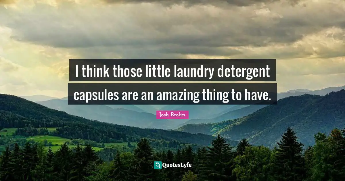 I think those little laundry detergent capsules are an amazing thing to have.