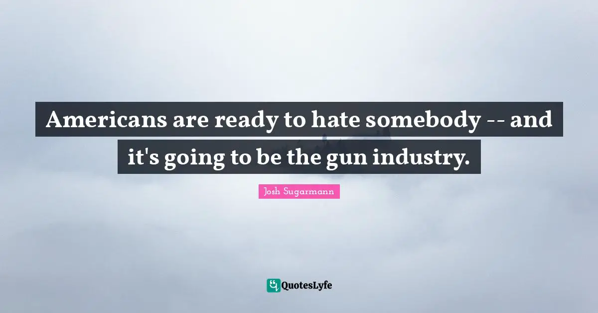 Americans are ready to hate somebody -- and it's going to be the gun industry.