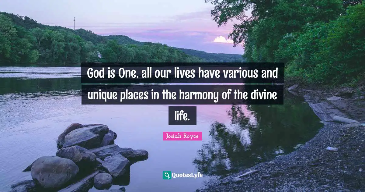 God is One, all our lives have various and unique places in the harmony of the divine life.