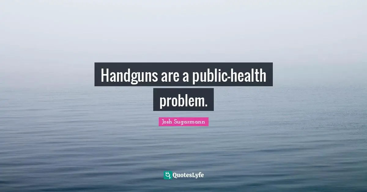 Handguns are a public-health problem.