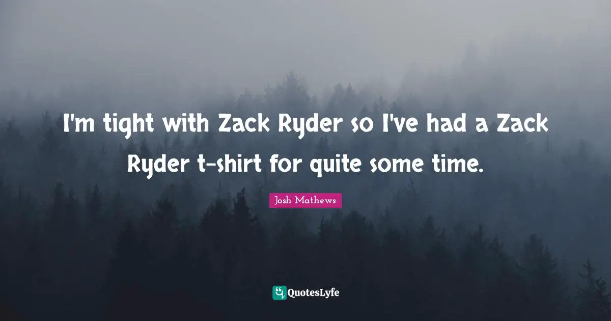 I'm tight with Zack Ryder so I've had a Zack Ryder t-shirt for quite some time.