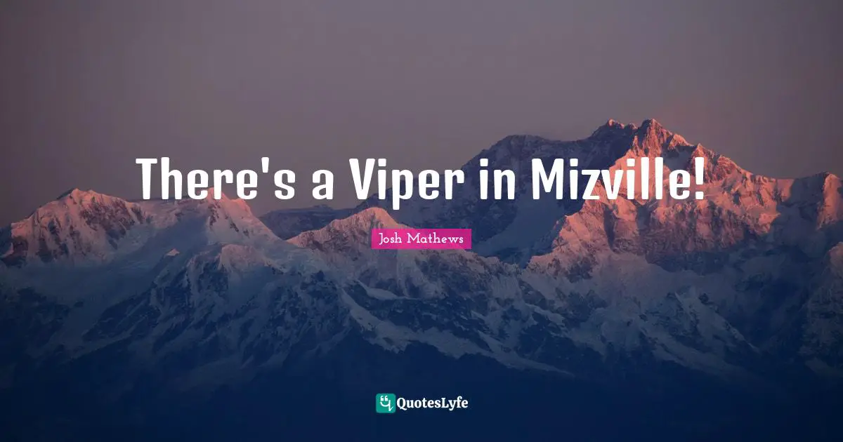 There's a Viper in Mizville!