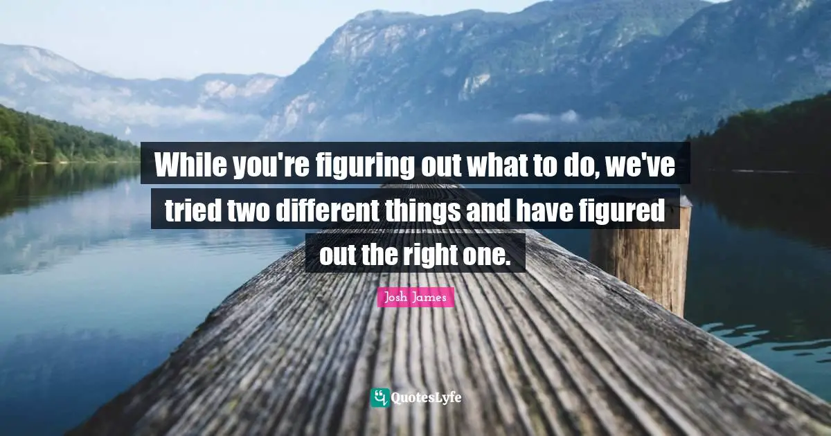 While you're figuring out what to do, we've tried two different things and have figured out the right one.