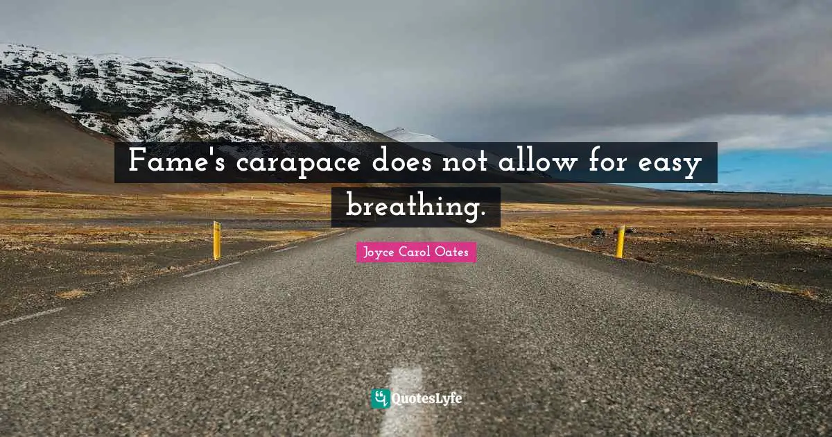 Fame's carapace does not allow for easy breathing.