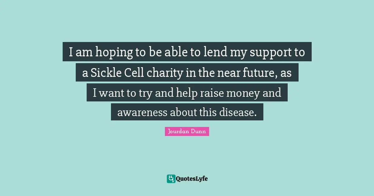 I am hoping to be able to lend my support to a Sickle Cell charity in the near future, as I want to try and help raise money and awareness about this disease.