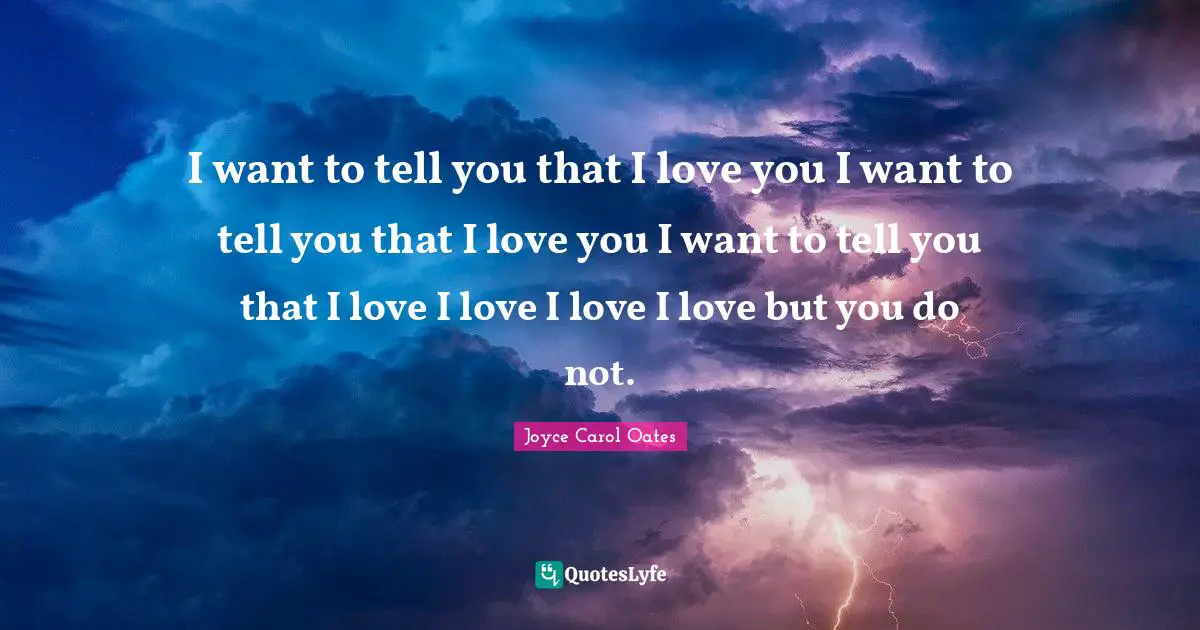 I want to tell you that I love you I want to tell you that I love you I want to tell you that I love I love I love I love but you do not.