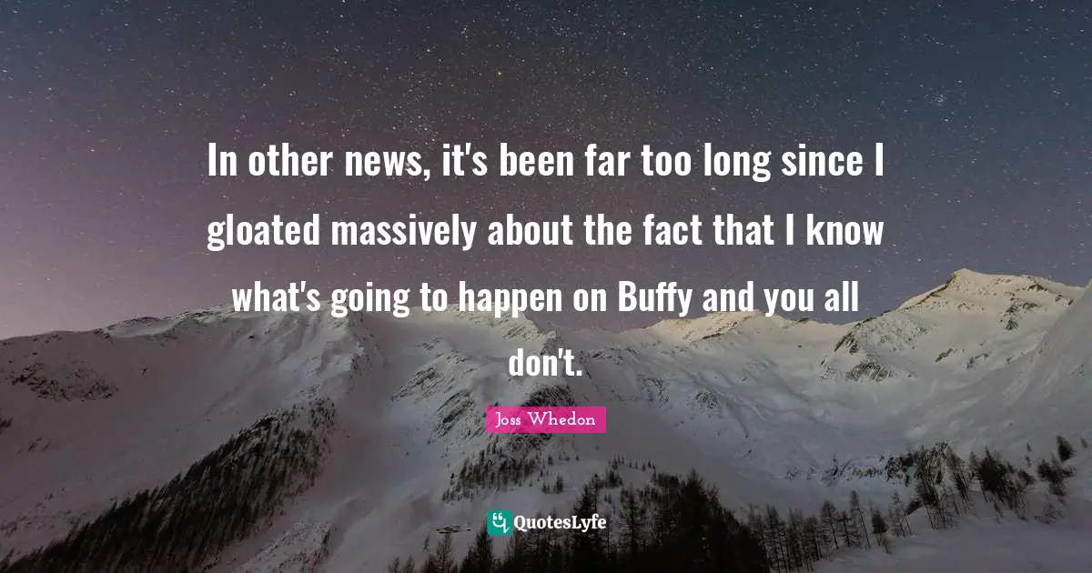 In other news, it's been far too long since I gloated massively about the fact that I know what's going to happen on Buffy and you all don't.