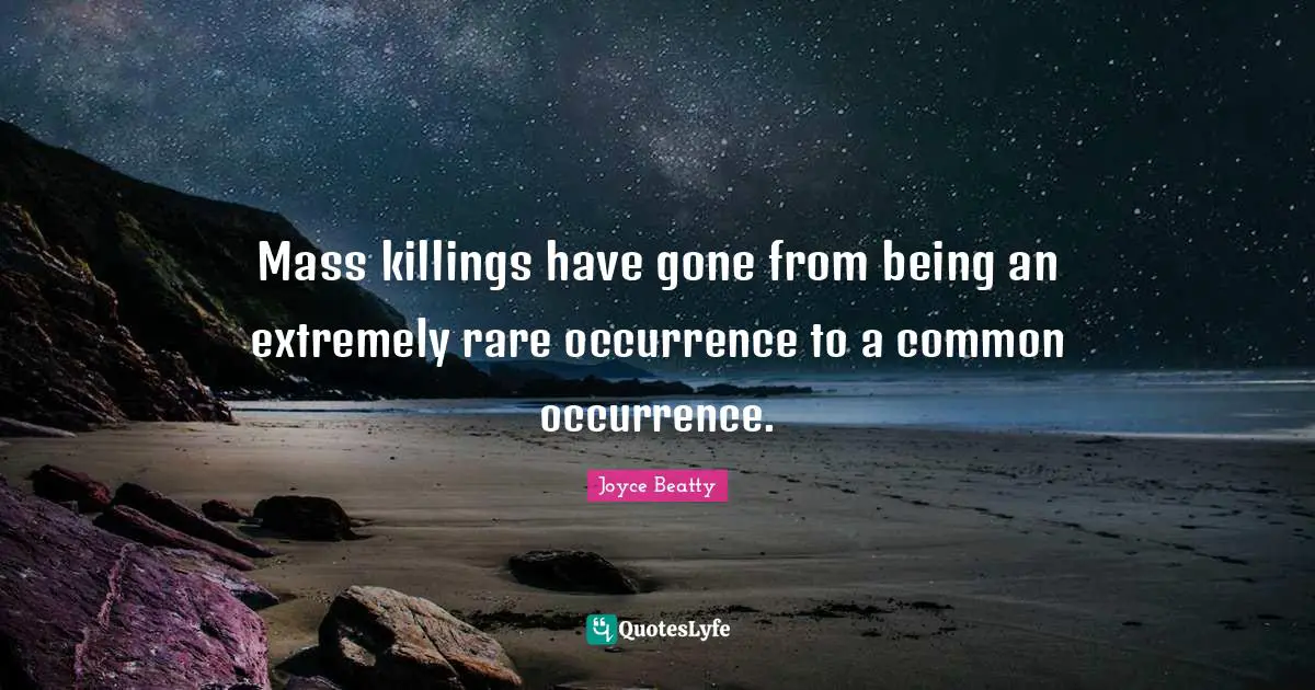 Mass killings have gone from being an extremely rare occurrence to a common occurrence.
