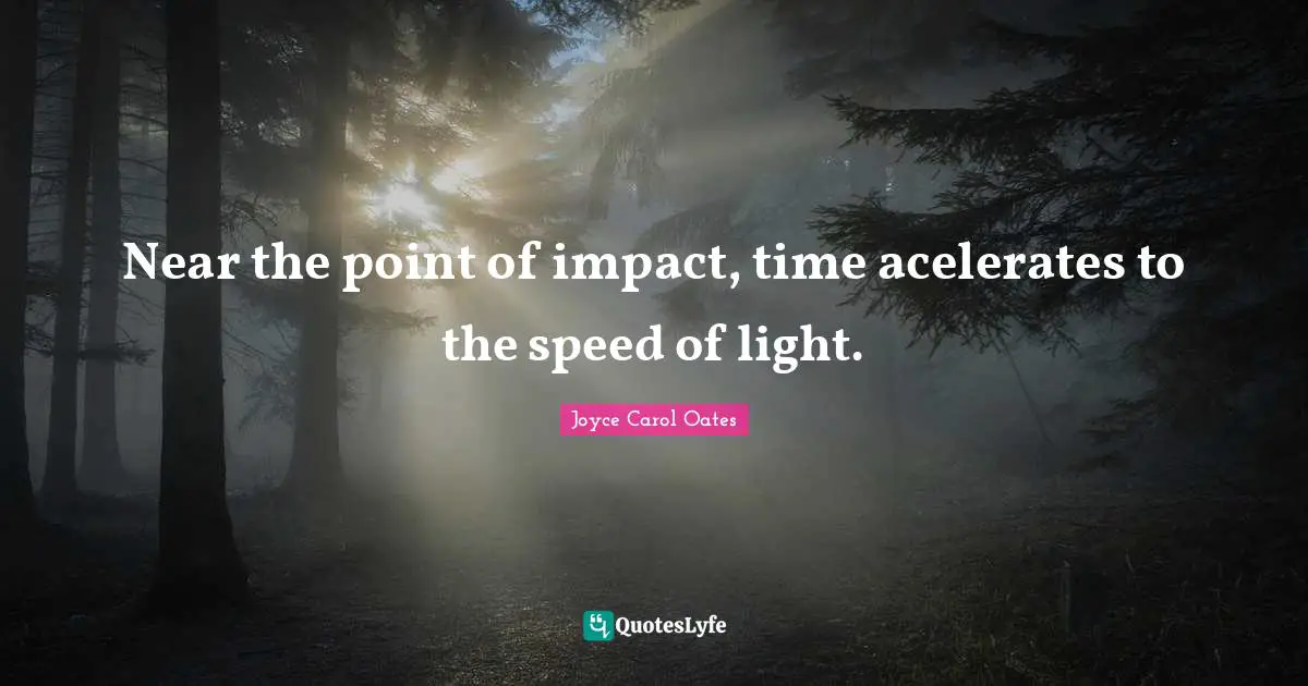 Near the point of impact, time acelerates to the speed of light.