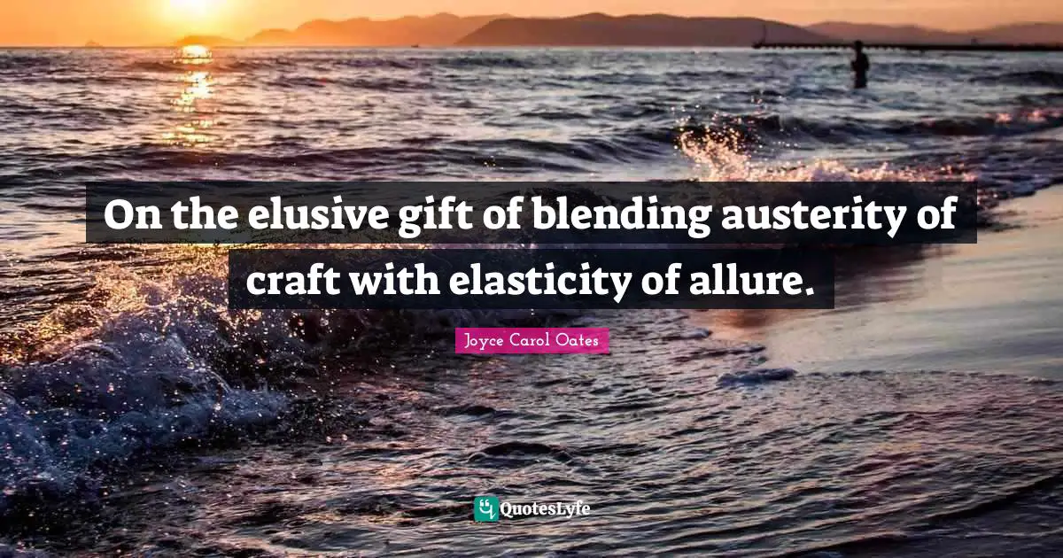 On the elusive gift of blending austerity of craft with elasticity of allure.
