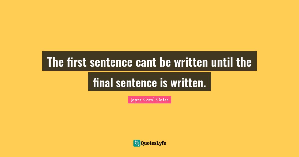 The first sentence cant be written until the final sentence is written.