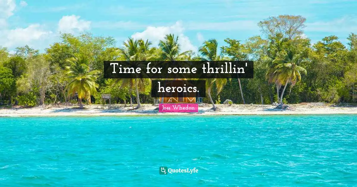 Time for some thrillin' heroics.