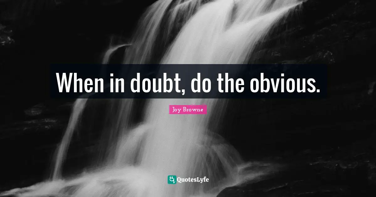 When in doubt, do the obvious.