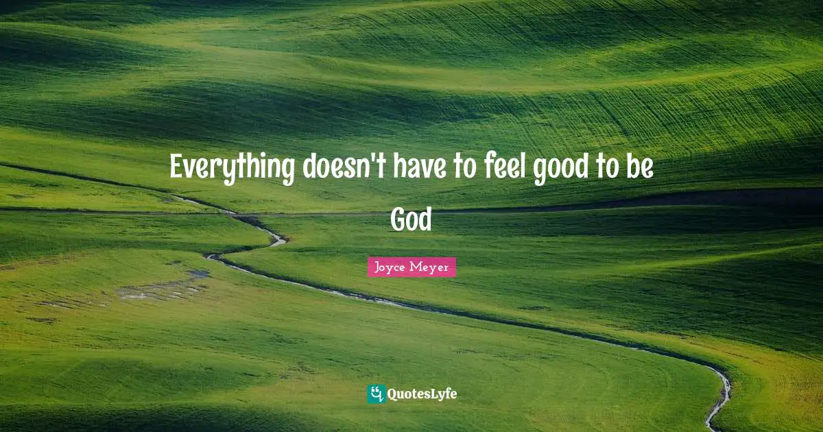 Everything doesn't have to feel good to be God