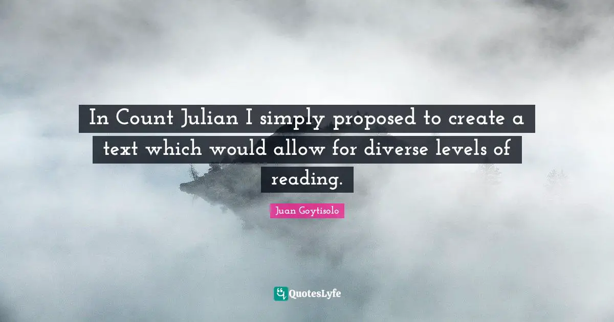 In Count Julian I simply proposed to create a text which would allow for diverse levels of reading.
