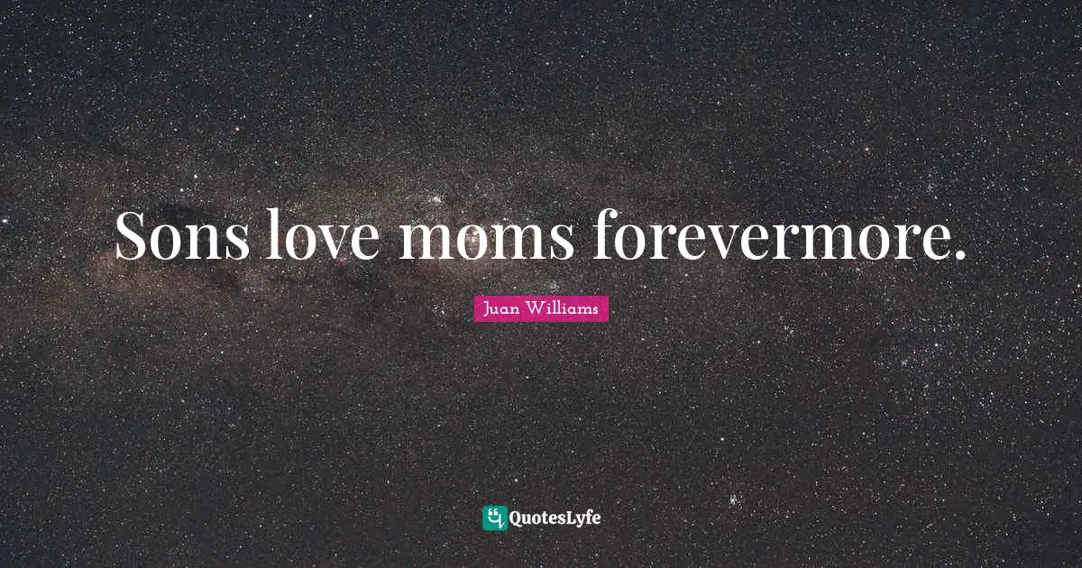 Sons love moms forevermore.