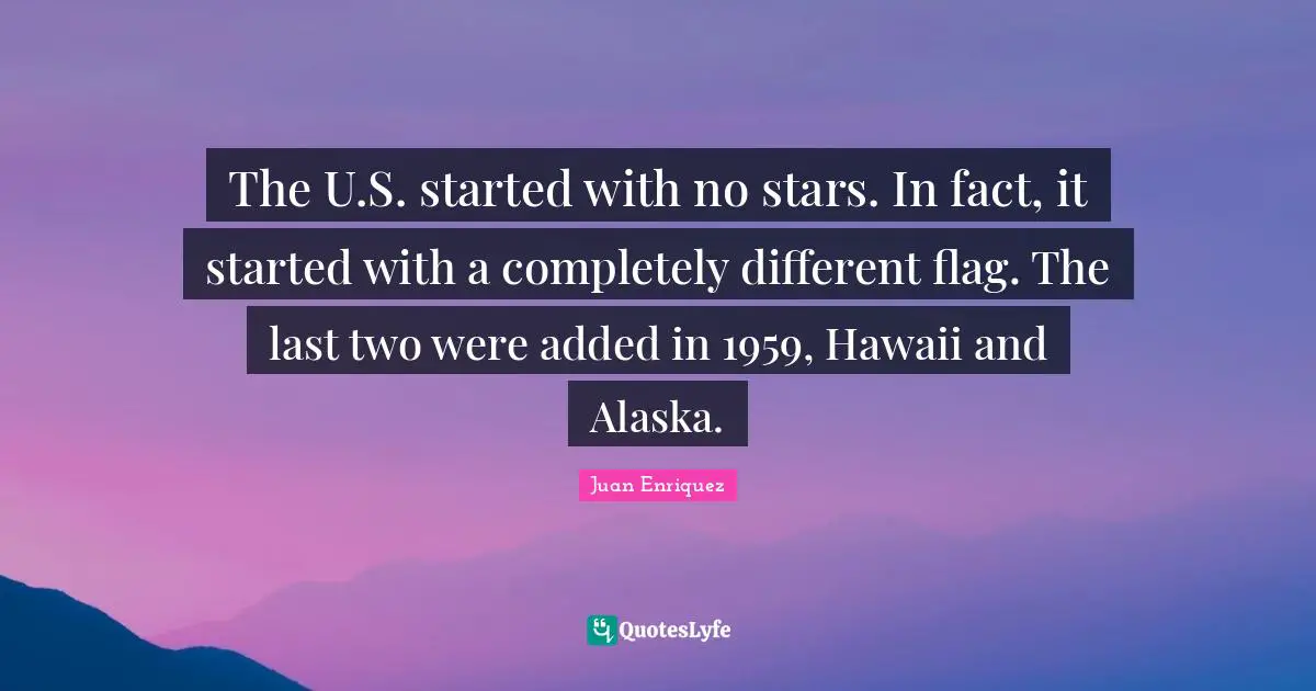 The U.S. started with no stars. In fact, it started with a completely different flag. The last two were added in 1959, Hawaii and Alaska.