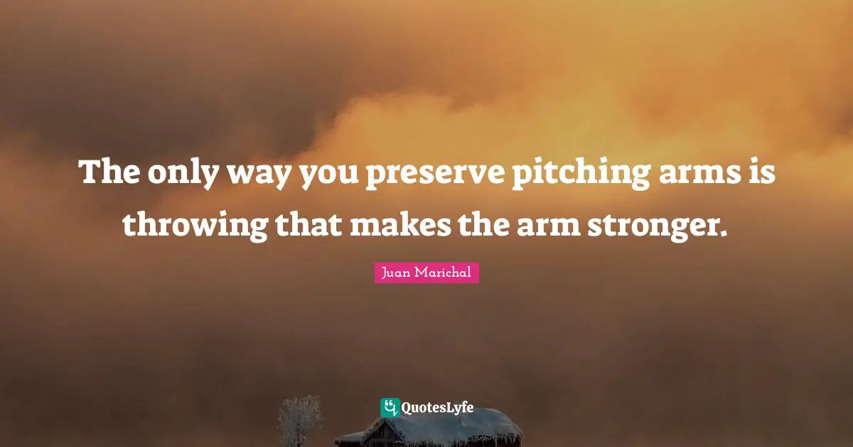 The only way you preserve pitching arms is throwing that makes the arm stronger.