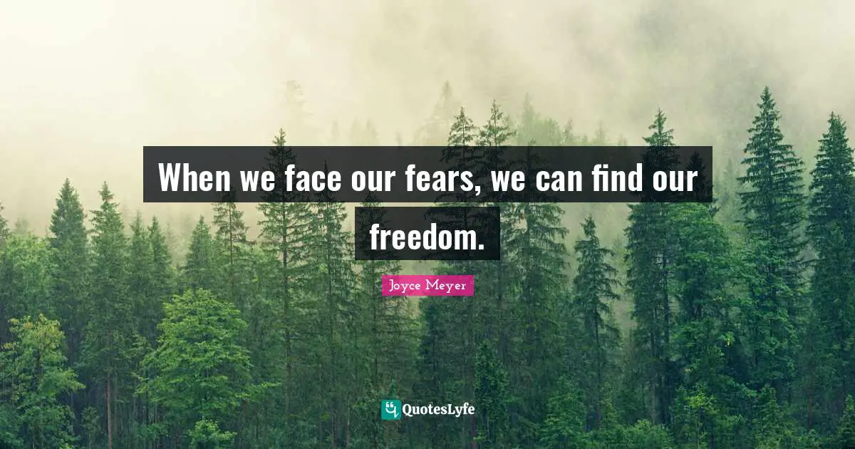 When we face our fears, we can find our freedom.