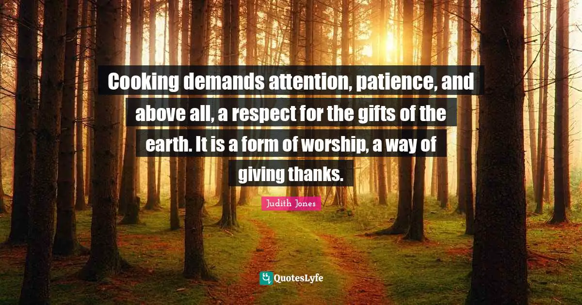 Cooking demands attention, patience, and above all, a respect for the gifts of the earth. It is a form of worship, a way of giving thanks.