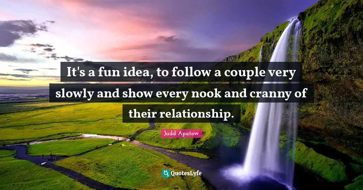 It's a fun idea, to follow a couple very slowly and show every nook and cranny of their relationship.