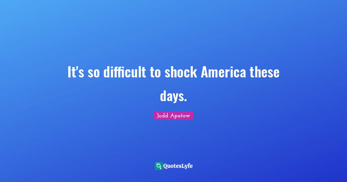 It's so difficult to shock America these days.