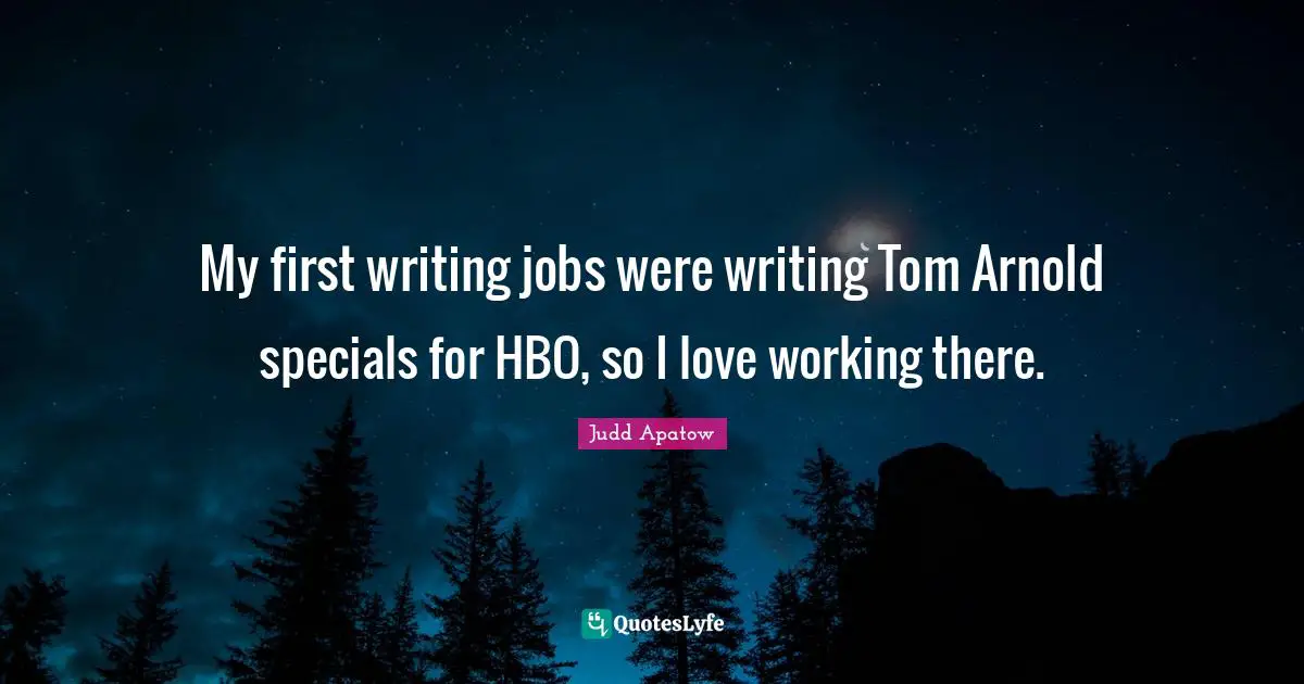 My first writing jobs were writing Tom Arnold specials for HBO, so I love working there.