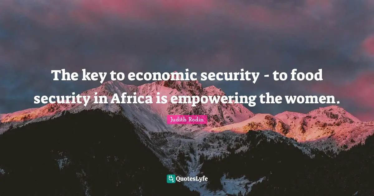 The key to economic security - to food security in Africa is empowering the women.
